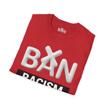 Load image into Gallery viewer, Ban Racism T-Shirt — Bold Anti-Racism Graphic Tee