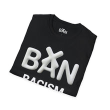Load image into Gallery viewer, Ban Racism T-Shirt — Bold Anti-Racism Graphic Tee